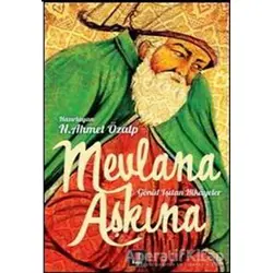 Mevlana Aşkına - Gönül Işıtan Hikayeler - N. Ahmet Özalp - Kapı Yayınları