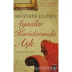 Aynalar Koridorunda Aşk - Mustafa Ulusoy - Kapı Yayınları