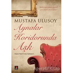 Aynalar Koridorunda Aşk - Mustafa Ulusoy - Kapı Yayınları