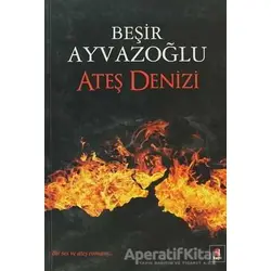 Ateş Denizi - Beşir Ayvazoğlu - Kapı Yayınları