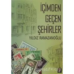 İçimden Geçen Şehirler - Yıldız Ramazanoğlu - Kapı Yayınları