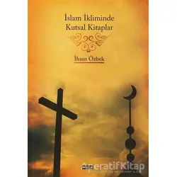 İslam İkliminde Kutsal Kitaplar - İhsan Özbek - GDK Yayınları