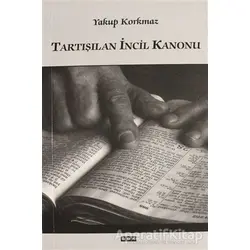 Tartışılan İncil Kanonu - Yakup Korkmaz - GDK Yayınları