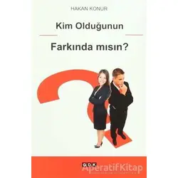 Kim Olduğunun Farkında Mısın? - Hakan Konur - GDK Yayınları