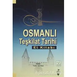 Osmanlı Teşkilat Tarihi (El Kitabı) - Mustafa Alkan - Grafiker Yayınları