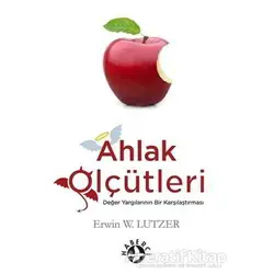 Ahlak Ölçütleri - Erwin W. Lutzeer - Haberci Basın Yayın