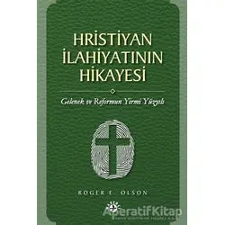 Hristiyan İlahiyatının Hikayesi - Roger E. Olson - Haberci Basın Yayın