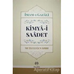 Kimya-i Saadet - Mutluluğun Sırrı - İmam-ı Gazali - Muallim Neşriyat