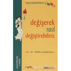 Değişerek Nasıl Değiştirebiliriz - Adem Halil Şenkal - Ozan Yayıncılık