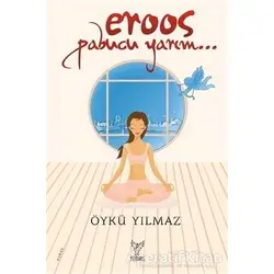 Eroos Pabucu Yarım - Öykü Yılmaz - Feniks Yayınları