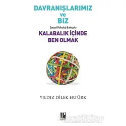 Davranışlarımız ve Biz: Sosyal Psikoloji Bakışıyla Kalabalık İçinde Ben Olmak