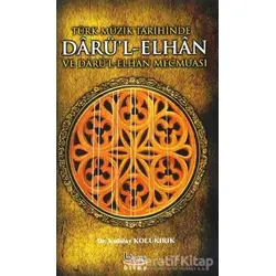 Türk Müzik Tarihinde Darül-Elhan ve Darül-Elhan Mecmuası - Kubilay Kolukırık - Barış Kitap