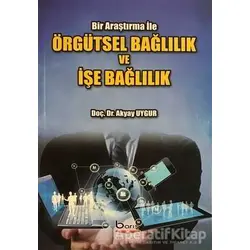 Örgütsel Bağlılık ve İşe Bağlılık - Akyay Uygur - Barış Kitap