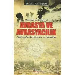 Dünyada ve Türkiyede Avrasya ve Avrasyacılık - Demirhan Fahri Erdem - Barış Kitap