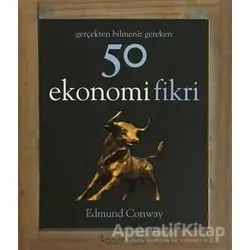 Gerçekten Bilmeniz Gereken 50 Ekonomi Fikri - Edmund Conway - Domingo Yayınevi