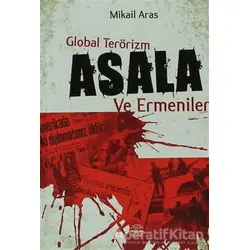 Global Terörizm Asala ve Ermeniler - Mikail Aras - Mühür Kitaplığı