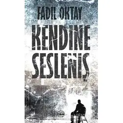 Kendine Sesleniş - Fadıl Oktay - Mühür Kitaplığı