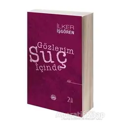 Gözlerim Suç İçinde - İlker İşgören - Mühür Kitaplığı