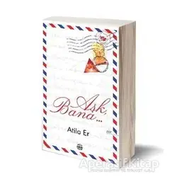 Aşk, Bana… - Atila Er - Mühür Kitaplığı