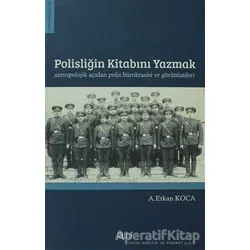 Polisliğin Kitabını Yazmak Antropolojik Açıdan Polis Bürokrasisi ve Görünümleri