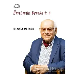 Ömrümün Bereketi: 4 - M. Uğur Derman - Kubbealtı Neşriyatı Yayıncılık