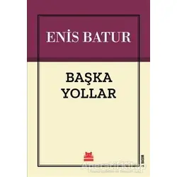 Başka Yollar - Enis Batur - Kırmızı Kedi Yayınevi