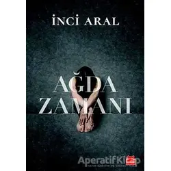 Ağda Zamanı - İnci Aral - Kırmızı Kedi Yayınevi