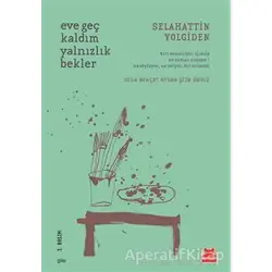 Eve Geç Kaldım Yalnızlık Bekler - Selahattin Yolgiden - Kırmızı Kedi Yayınevi