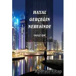 Hayal Gerçeğin Neresinde - Yavuz Işık - Yolda Kitap
