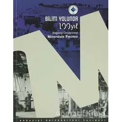 Bilim Yolunda 100 Yıl. Boğaziçi Üniversitesi Mühendislik Fakültesi