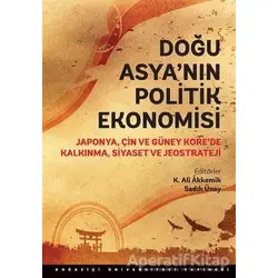 Doğu Asya’nın Politik Ekonomisi - Kolektif - Boğaziçi Üniversitesi Yayınevi