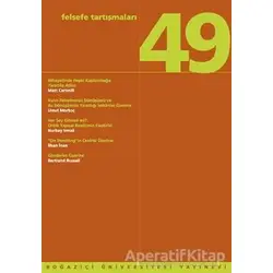 Felsefe Tartışmaları: 49 - Kolektif - Boğaziçi Üniversitesi Yayınevi