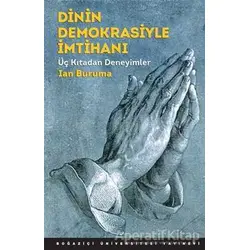 Dinin Demokrasiyle İmtihanı - Ian Buruma - Boğaziçi Üniversitesi Yayınevi