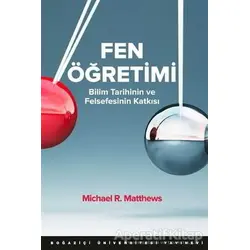 Fen Öğretimi - Michael R. Matthews - Boğaziçi Üniversitesi Yayınevi