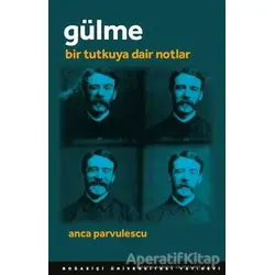 Gülme - Anca Parvulescu - Boğaziçi Üniversitesi Yayınevi