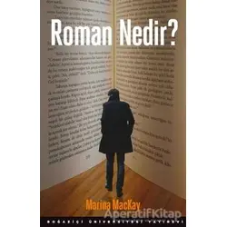 Roman Nedir? - Marina MacKay - Boğaziçi Üniversitesi Yayınevi