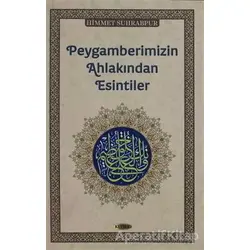 Peygamberimizin Ahlakından Esintiler - Himmet Suhrabpur - Kevser Yayınları