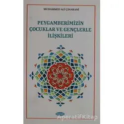 Peygamberimizin Çocuklar ve Gençlerle İlişkileri - Muhammed Ali Çınarani - Kevser Yayınları