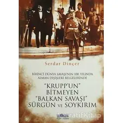 Kruppun Bitmeyen Balkan Savaşı Sürgün ve Soykırım - Serdar Dinçer - Favori Yayınları