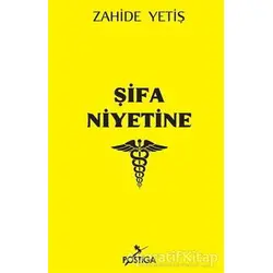 Şifa Niyetine - Zahide Yetiş - Postiga Yayınları
