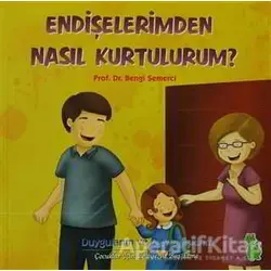 Endişelerimden Nasıl Kurtulurum? - Bengi Semerci - Yeşil Dinozor
