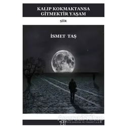 Kalıp Kokmaktansa Gitmektir Yaşam - İsmet Taş - Ar Yayınları