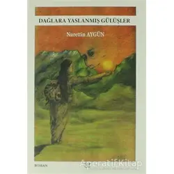 Dağlara Yaslanmış Gülüşler - Nurettin Aygün - Ar Yayınları