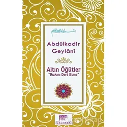 Altın Öğütler - Rızkını Dert Etme - Abdülkadir Geylani - Gelenek Yayıncılık