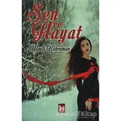 Sen ve Hayat - Hamdi Kahraman - Altın Post Yayıncılık