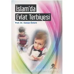 İslamda Evlat Terbiyesi - Osman Öztürk - Gonca Yayınevi
