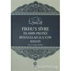 Fıkhus Siyre İslamın Pratiği Resullah (S.A.V)ın Hayatı - Orhan Aktepe - Gonca Yayınevi