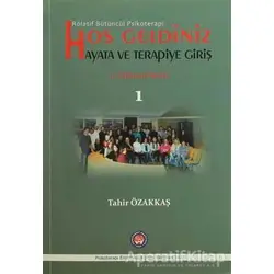 Hoş Geldiniz Hayata ve Terapiye Giriş - Tahir Özakkaş - Psikoterapi Enstitüsü