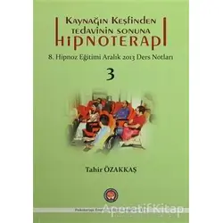 Kaynağın Keşfinden Tedavinin Sonuna Hipnoterapi - Tahir Özakkaş - Psikoterapi Enstitüsü
