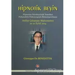 Hipnotik Beyin - Hipnozun Nörobiyolojik Temelleri Psikanalitik Psikoterapiyle Bütünleştirilmesi